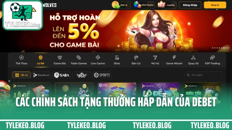Debet - tỷ lệ cạnh tranh, trả kèo nhanh và nhiều ưu đãi hấp dẫn 8 Các chính sách tặng thưởng hấp dẫn của debet
