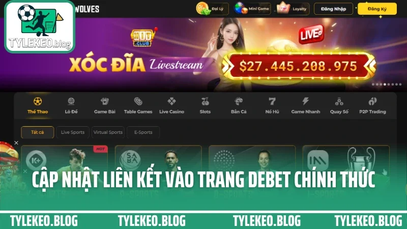 Debet - tỷ lệ cạnh tranh, trả kèo nhanh và nhiều ưu đãi hấp dẫn 3 Cập nhật liên kết vào trang debet chính thức