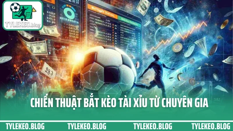 Bắt kèo tài xỉu sao cho chuẩn? Mẹo xem biến động kèo trước giờ lăn bóng 3 Chiến thuật bắt kèo tài xỉu từ chuyên gia