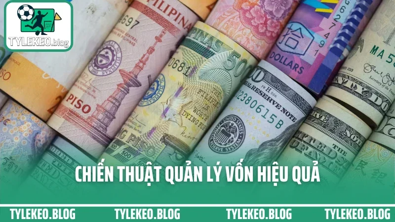 Kinh nghiệm quản lý vốn cá cược - đánh bền, gỡ nhanh, tránh cháy túi 5 Chiến thuật quản lý vốn hiệu quả