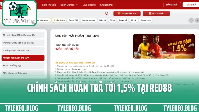 Red88 - đặt cược thoải mái, rút tiền nhanh và không bị treo lệnh 9 Chính sách hoàn trả tới 1,5% tại red88