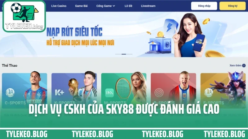 Sky88 - chuyên cung cấp kèo chuẩn từng giải, từng giờ, từng ngày 3 Dịch vụ cskh của sky88 được đánh giá cao