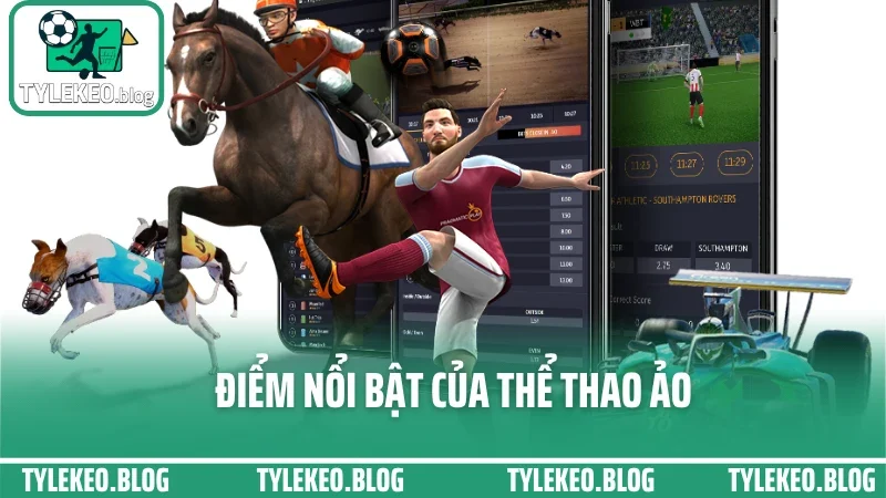 Kinh nghiệm cược thể thao ảo - chơi theo thuật toán không cần may 1 Điểm nổi bật của thể thao ảo