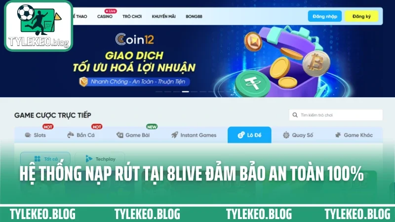 8live - trải nghiệm cá cược mượt mà với kèo biến động nhanh 7 Hệ thống nạp rút tại 8live đảm bảo an toàn 100%