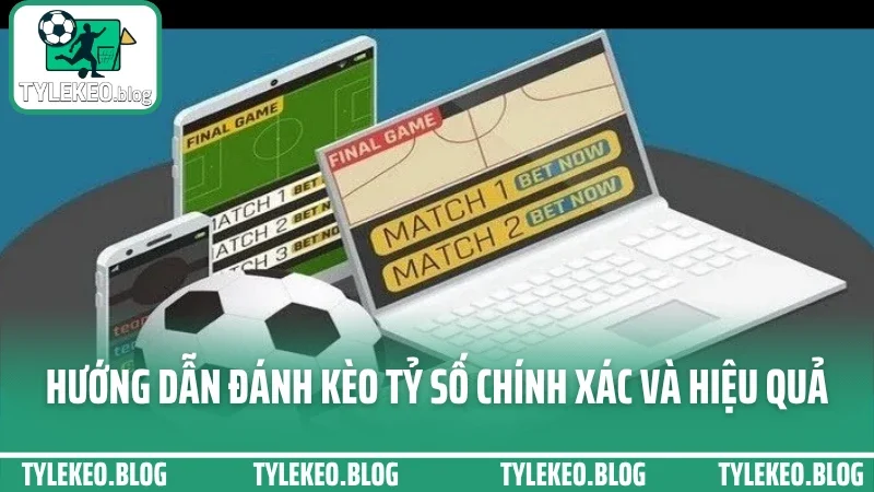 Hướng dẫn đánh kèo tỷ số chính xác - dự đoán tỷ lệ với xác suất cao 3 Hướng dẫn đánh kèo tỷ số chính xác và hiệu quả