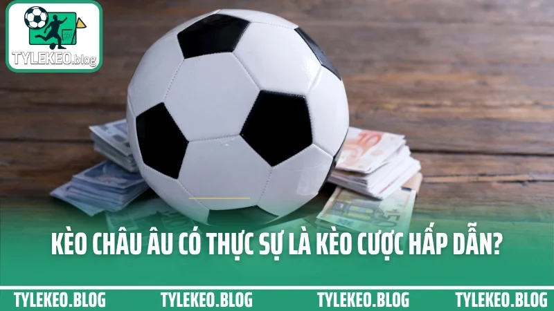Cá cược kèo châu âu - kinh nghiệm chọn 1x2 theo phong độ đội 1 Kèo châu âu có thực sự là kèo cược hấp dẫn?