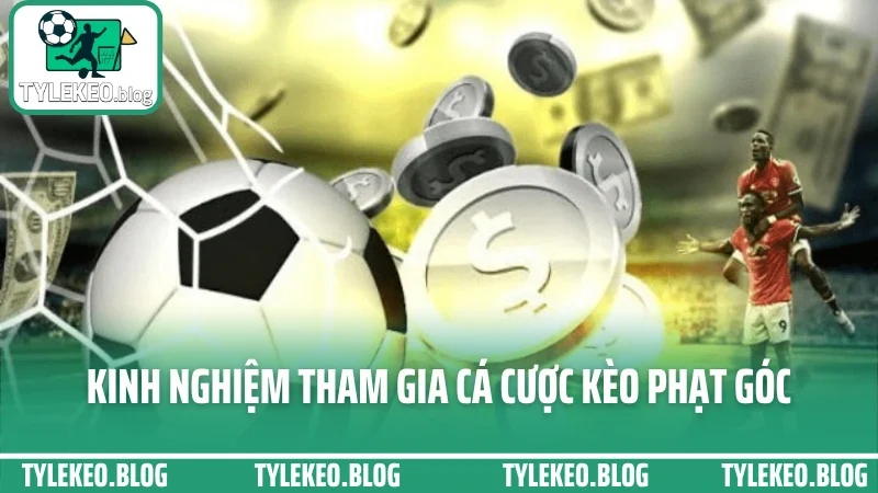 Cá cược kèo phạt góc - dựa vào lối chơi để bắt cửa tốt nhất 5 Kinh nghiệm tham gia cá cược kèo phạt góc dành cho dân soi kèo