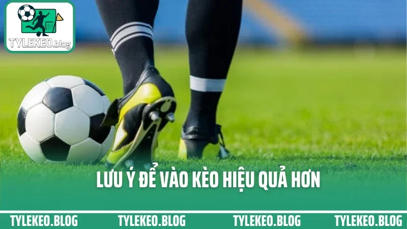Cách đánh kèo châu á hiệu quả - chọn cửa trên dưới không dựa may rủi 5 Lưu ý để vào kèo hiệu quả hơn
