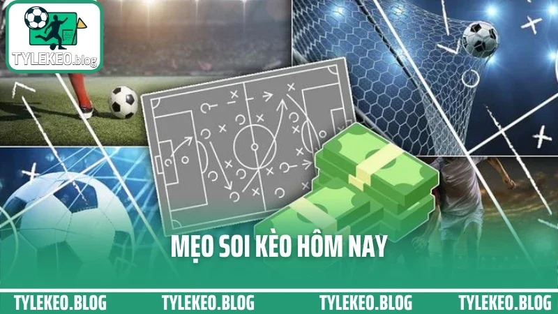 5 Mẹo Soi Kèo Bóng Đá Hôm Nay – Tránh Kèo Dụ, Tập Trung Kèo Thật