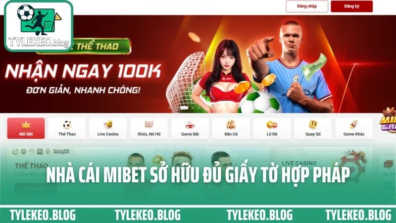 Mibet - trải nghiệm cá cược theo giải với tốc độ siêu mượt 2 Nhà cái mibet sở hữu đủ giấy tờ hợp pháp