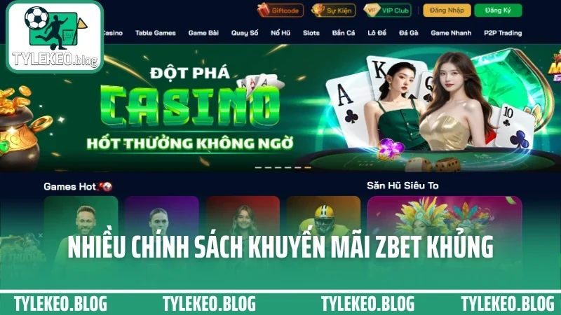 Zbet - sàn cá cược được ưa chuộng nhất nhờ kèo chuẩn từng giờ 7 Nhiều chính sách khuyến mãi zbet khủng