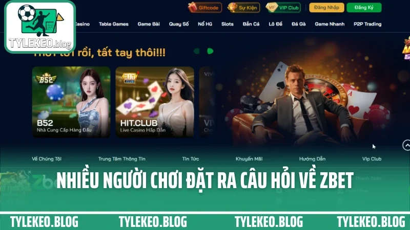 Zbet - sàn cá cược được ưa chuộng nhất nhờ kèo chuẩn từng giờ 9 Nhiều người chơi đặt ra câu hỏi về zbet