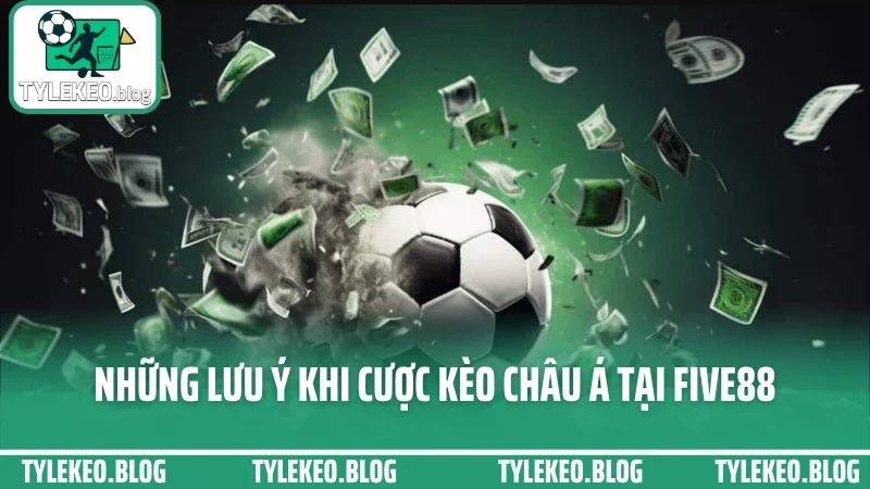 Hướng dẫn đọc kèo châu á - phân tích odds chuẩn không bị kèo dụ 4 Những lưu ý khi cược kèo châu á tại five88