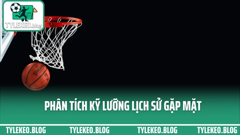 Mẹo cược bóng rổ tài xỉu - đọc nhịp ghi điểm chuẩn từng quý trận 3 Phân tích kỹ lưỡng lịch sử gặp mặt