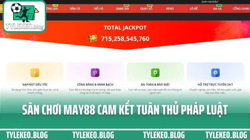 May88 - cổng cá cược đa kèo, giao diện hiện đại dễ bắt kèo chuẩn 3 Sân chơi may88 cam kết tuân thủ pháp luật