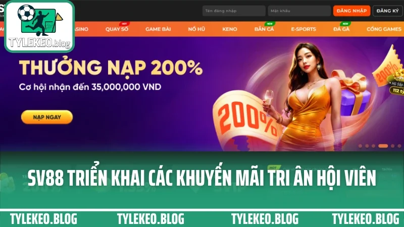 Sv88 - nơi dân cược chuyên nghiệp chọn gửi niềm tin mỗi ngày 4 Sv88 triển khai các khuyến mãi tri ân hội viên