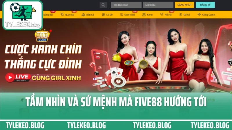 Five88 - sân chơi cá cược tỷ lệ chuẩn được cao thủ lựa chọn 2 Tầm nhìn và sứ mệnh mà five88 hướng tới