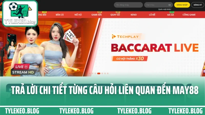 May88 - cổng cá cược đa kèo, giao diện hiện đại dễ bắt kèo chuẩn 9 Trả lời chi tiết từng câu hỏi liên quan đến may88