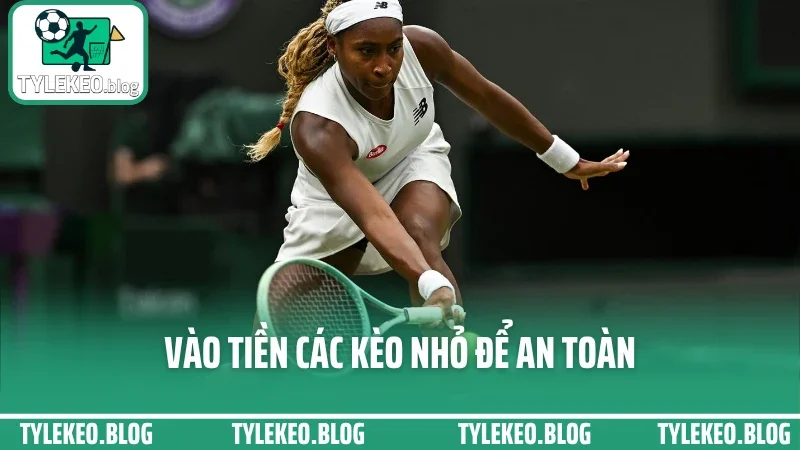 Kinh nghiệm cược tennis - bắt kèo theo set và phong độ tay vợt 4 Vào tiền các kèo nhỏ để an toàn