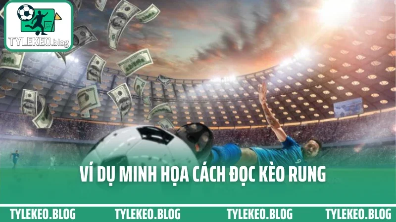 Kinh nghiệm đánh kèo rung - bắt sóng trận cầu phút 65+ không gãy kèo 2 Ví dụ minh họa cách đọc kèo rung