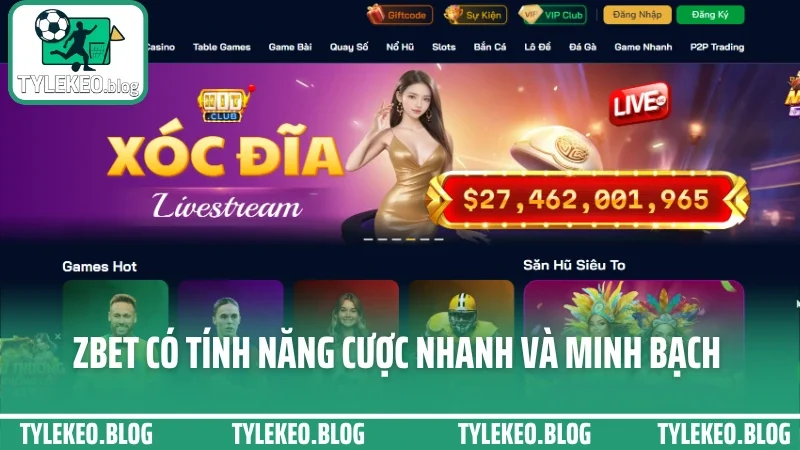Zbet - sàn cá cược được ưa chuộng nhất nhờ kèo chuẩn từng giờ 3 Zbet có tính năng cược nhanh và minh bạch